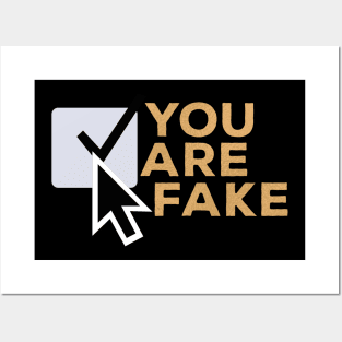 You Are Fake Posters and Art